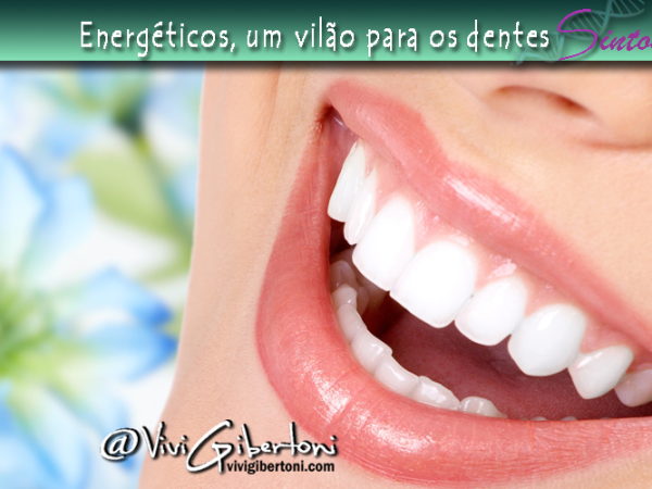 | Energéticos, um vilão aos dentes|